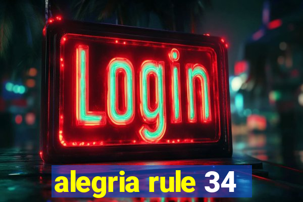 alegria rule 34